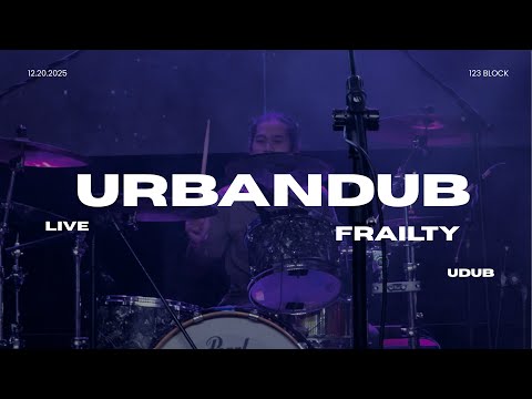 FRAILTY - URBANDUB 25 YEARS YEAR ENDER ''LIVE @ 123 BLOCK'' 12.20.2025