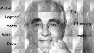 Michel Legrand Meets Miles Davis - The Jitterbug Waltz