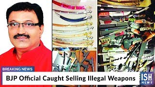 BJP Official Caught Selling Illegal Weapons