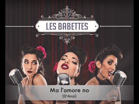 Les Babettes - Ma l'amore no (D'Anzi, Galdieri)