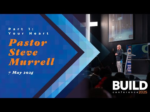Pastor Steve Murrell Part 1 | Your Heart | BUILD 2025