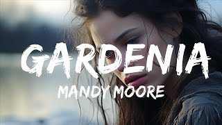 Mandy Moore - Gardenia (AUDIO)
