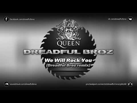 Queen - We Will Rock You (Dreadful Broz remix)