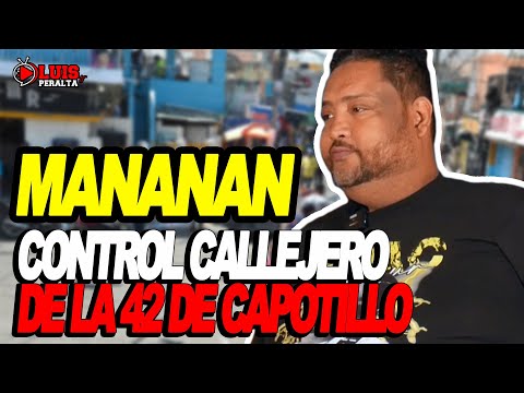 MANANAN: CONTROL DE LA 42 DE CAPOTILLO | LEYENDA CALLEJERA DE CAPOTILLO | TESTIMONIO IMPACTANTE
