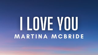 Martina McBride - I Love You (Lyrics)