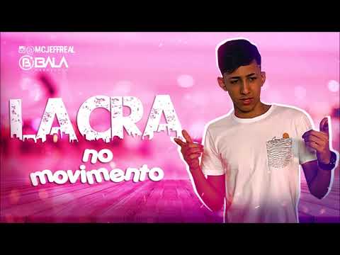 LACRA NO MOVIMENTO - MC JEFF