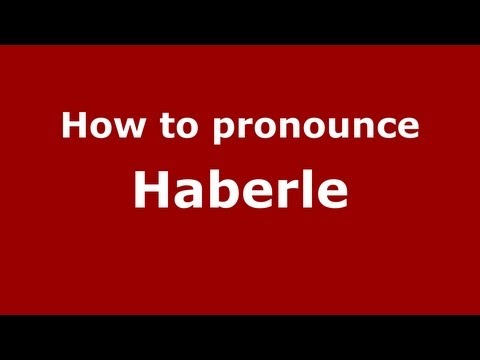 How to pronounce Haberle