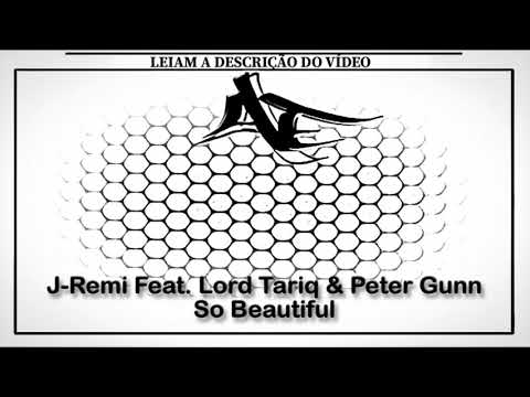 J-Remi Feat. Lord Tariq & Peter Gunn - So Beautiful