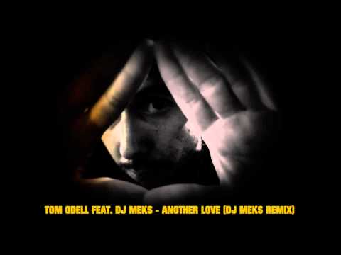 TOM ODELL FEAT. DJ MEKS - ANOTHER LOVE (DJ MEKS BOOTLEG REMIX)