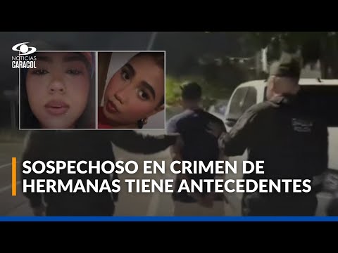 Joven de 19 años entre sospechosos de asesinato de hermanas en Barranquilla: tiene anotaciones