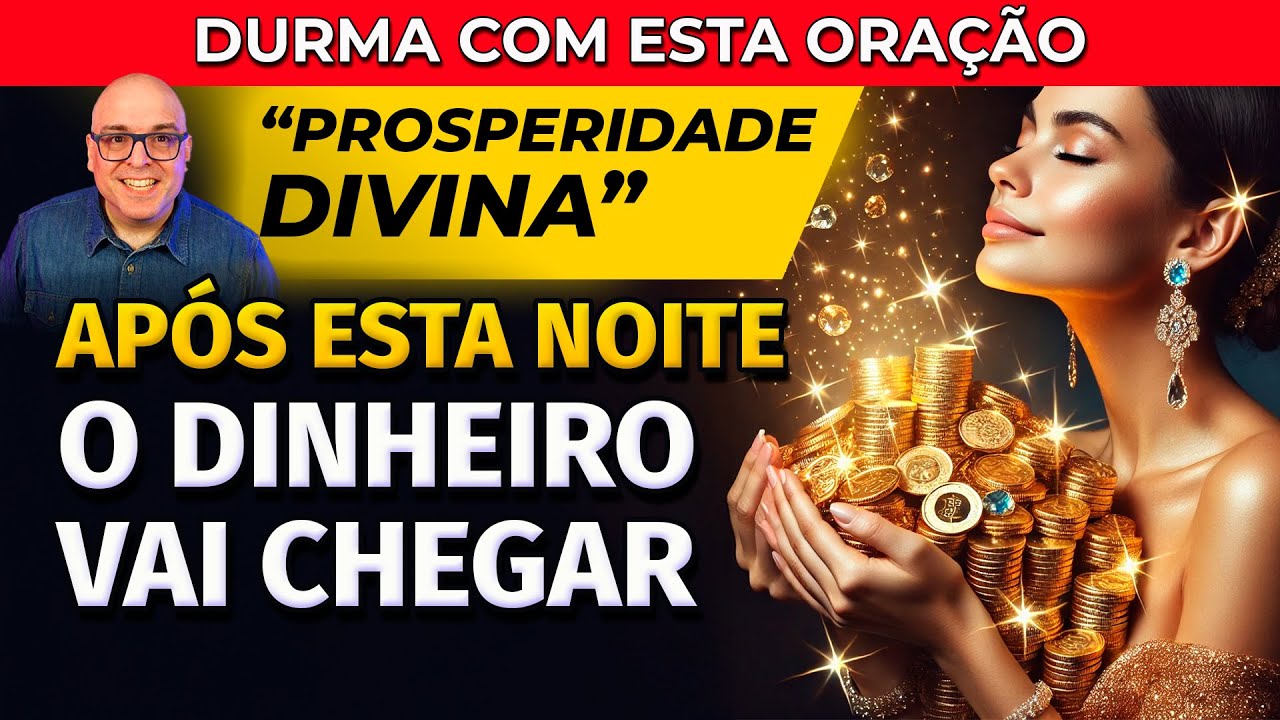 APÓS ESTA NOITE O DINHEIRO VAI CHEGAR RAPIDAMENTE - ORAÇÃO PARA OUVIR DORMINDO