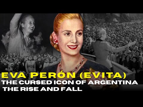 The Cursed Icon of Argentina: The Rise and Fall of Eva Perón