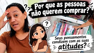 QUAL SERÁ O MOTIVO DE NÃO QUEREREM COMPRAR ?