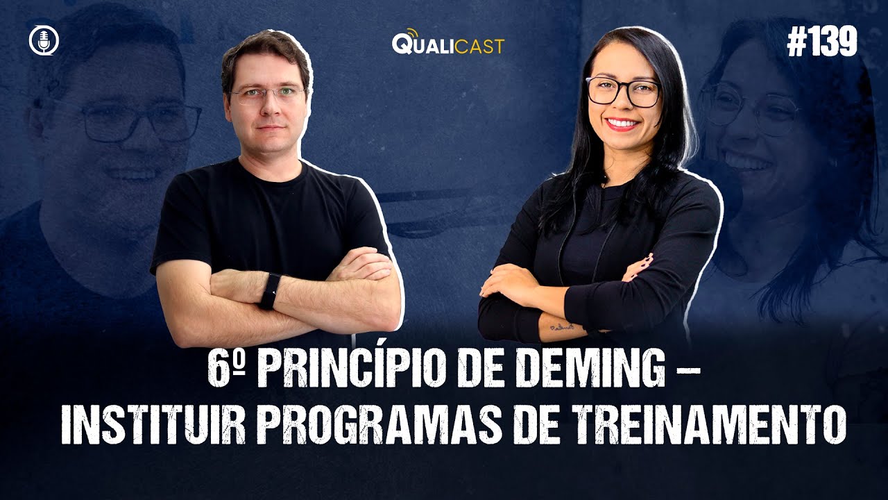 QUALICAST #139 - 6º  Princípio de Deming: Instituir programas de treinamento