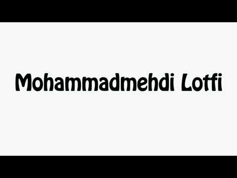 Learn How To Pronounce Mohammadmehdi Lotfi