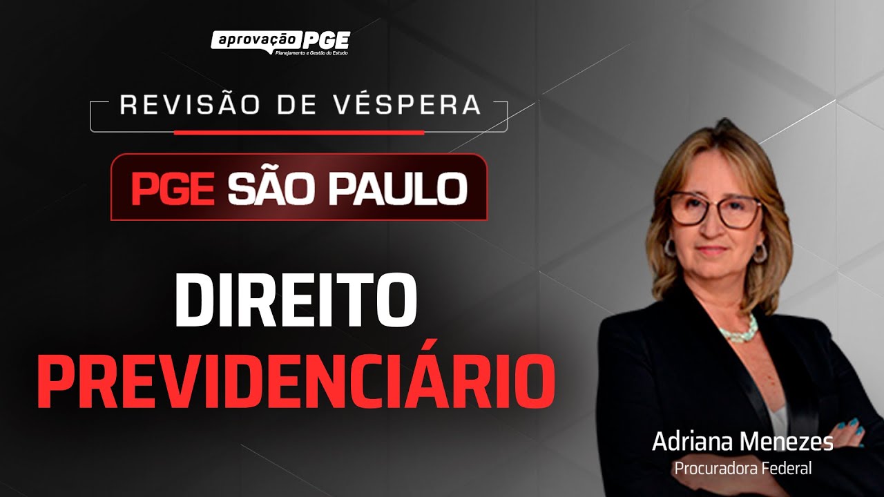 Direito PRevidenciário - Revisão de véspera PGE São Paulo