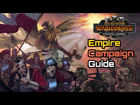 Empire Campaign Survival Guide - Total War: Warhammer 3 Immortal Empires