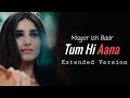 Tum Hi Aana Extended Version Lyrics Marjaavaan Tara S Sidharth M