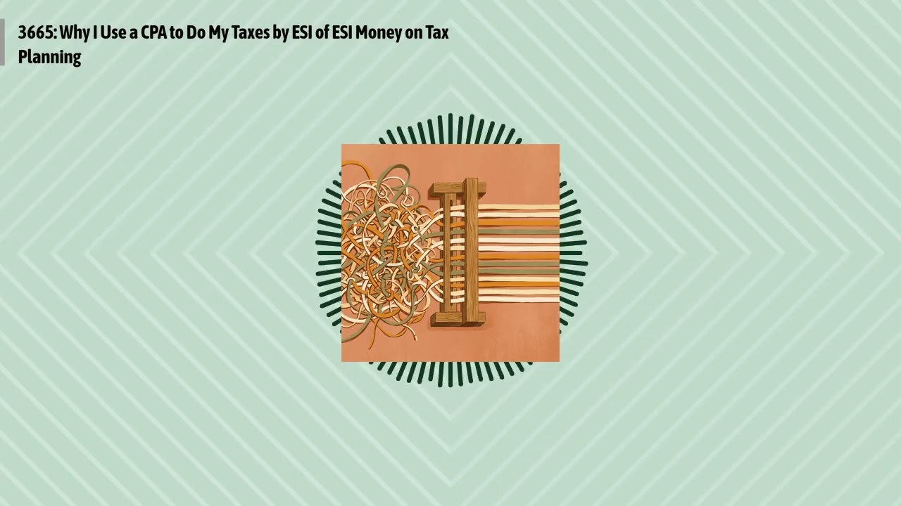 3665: Why I Use a CPA to Do My Taxes by ESI of ESI Money on Tax Planning | Optimal Finance Daily...