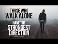 This Is For All Of You Fighting Battles Alone (Walk Alone Speech)