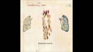 Domenico + 2 - 2003 - Sincerely Hot (Full Album)