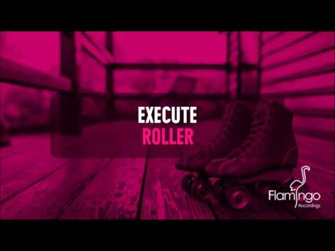 Execute - Roller [Flamingo Recordings]