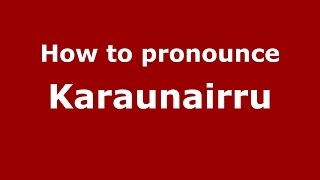 How to pronounce Karaunairru