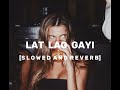 Lat Lag Gayi Slowed X Reverb Race 2 Benny Dayal Lofi