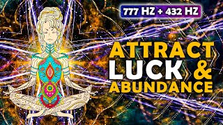 777 Hz + 432 Hz Attract Positivity, Luck, Abundance | Reprogram your Mind for Success - Meditation