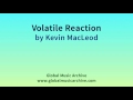 Volatile Reaction By Kevin MacLeod 1 HOUR