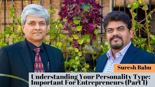 Understanding Your Personality Type: Important For Entrepreneurs - Suresh Babu Coach (Part 1)