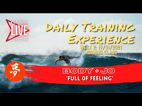AIKIDO ONLINE / BODY + JO 'Full of Feeling' / Daily Training Experience 19/01/21