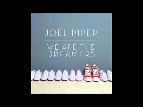 Joel Piper - We Are The Dreamers (NEW SONG 2014)