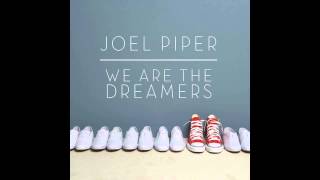 Joel Piper - We Are The Dreamers (NEW SONG 2014)