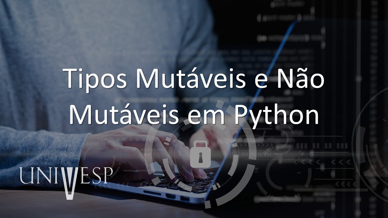 Algoritmos e Programação de Computadores II - Tipos Mutáveis e Não Mutáveis em Python