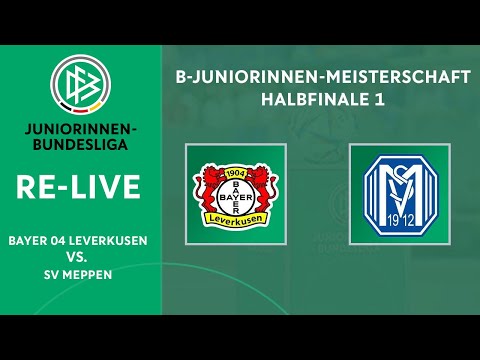 Bayer 04 Leverkusen - SV Meppen | Halbfinale | Deutsche B-Juniorinnen-Meisterschaft