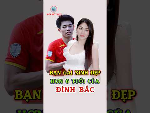 Bạn Gái Lớn Hơn 6 Tuổi Của Đình Bắc