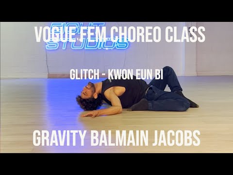 Gravity Balmain Jacobs - Glitch - Kwon Eun Bi - Vogue Choreo
