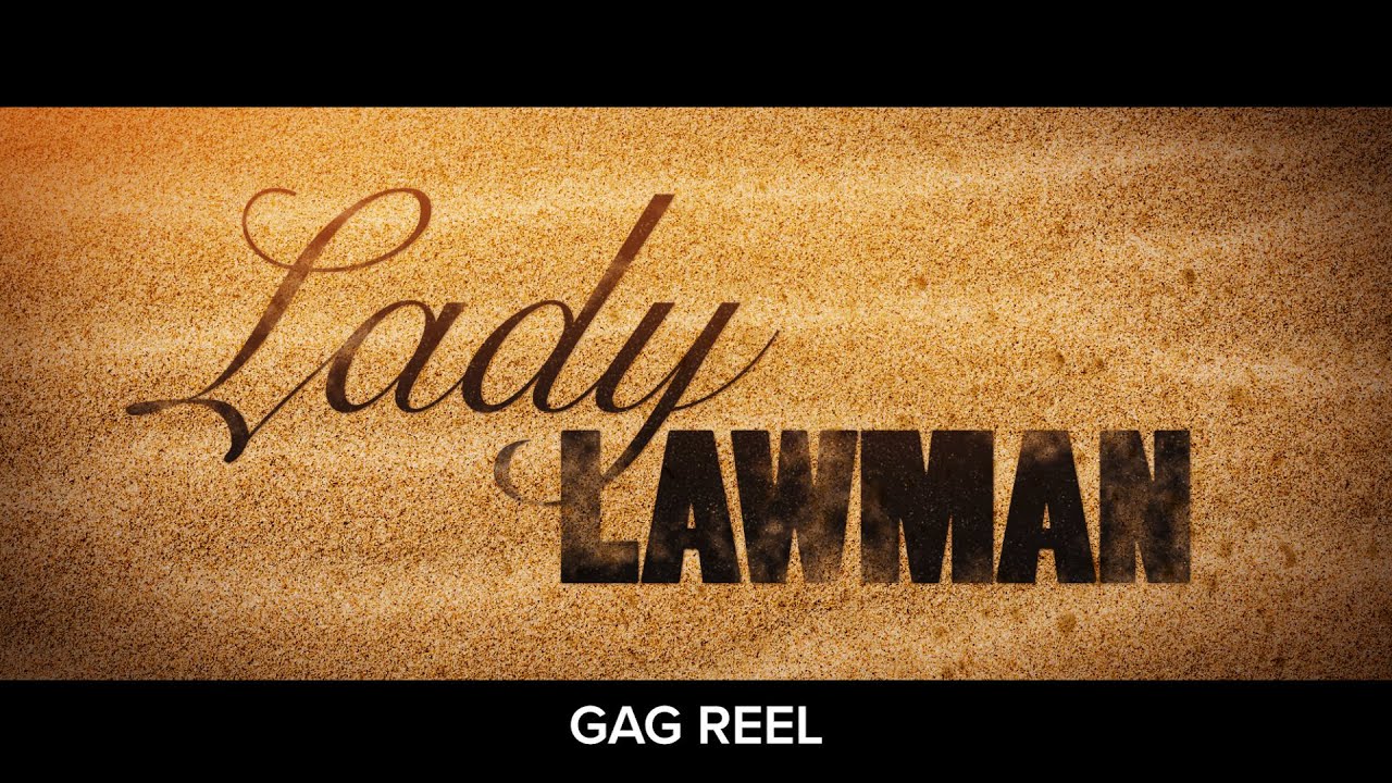 LADY LAWMAN Gag Reel