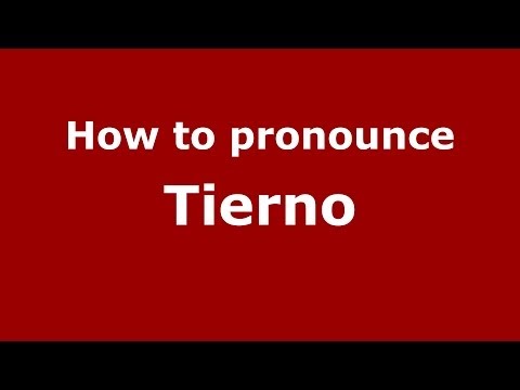 How to pronounce Tierno