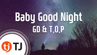[TJ노래방] Baby Good Night - GD &amp; T.O.P / TJ Karaoke