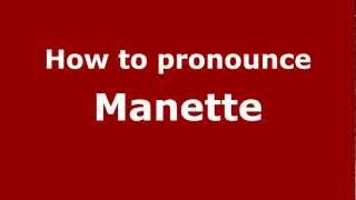How to pronounce Manette