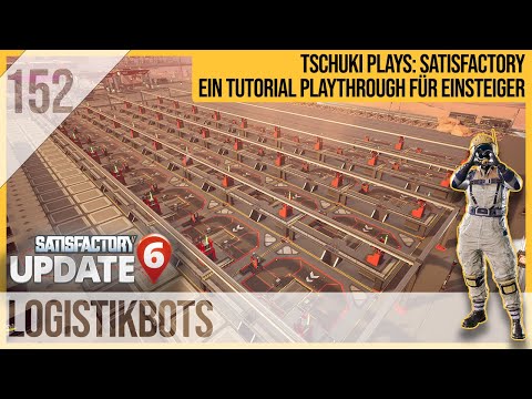 SATISFACTORY TUTORIAL Let's Play Update 6: 152 - Logistikbots