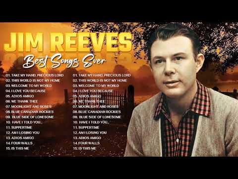 Jim Reeves Greatest Hits - Best Songs Of Jim Reeves 2022 – Jim Reeves Full Album