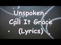 Unspoken- Call It Grace (Lyrics)