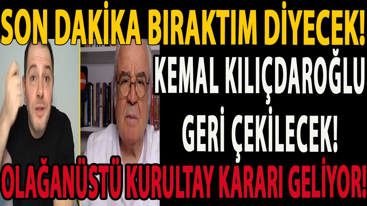 SON DAKİKA BIRAKTIM DİYECEK! KEMAL KILIÇDAROĞLU GERİ ÇEKİLECEK! OLAĞANÜSTÜ KURULTAY KARARI GELİYOR!