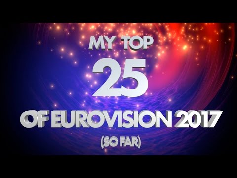 Eurovision 2017 my Top 25 NEW Romania & Portugal & Fave Lyrics ESC