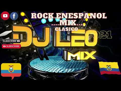 ROCK CLASICO EN ESPANOL MIX .DJ.LEO