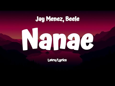 Jay Menez, Beele - Nanae (Letra/Lyrics)