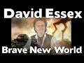 BRAVE NEW WORLD - DAVID ESSEX (HD)